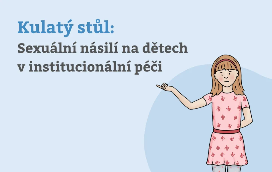 Kulatý stůl: Sexuální násilí na dětech v institucionální péči