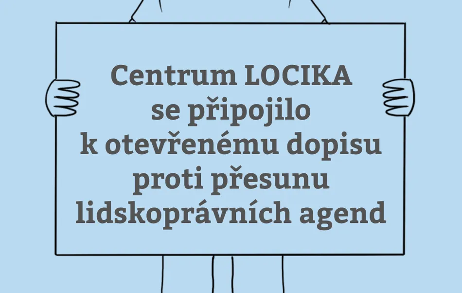 Centrum LOCIKA se připojilo k otevřenému dopisu proti přesunu lidskoprávních agend